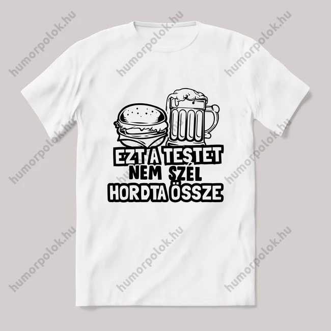 Ezt a testet nem a szél hordta össze. Fehér póló