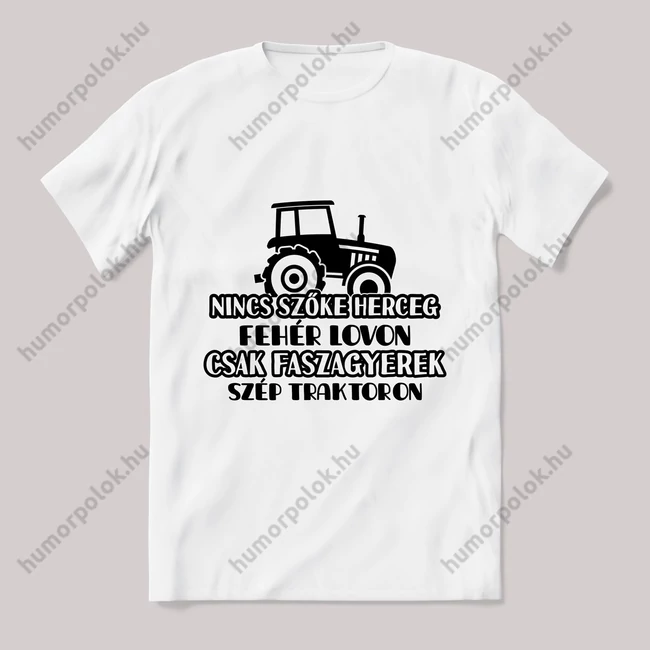 Nincs szőke herceg fehér lovon, traktoros fehér póló.