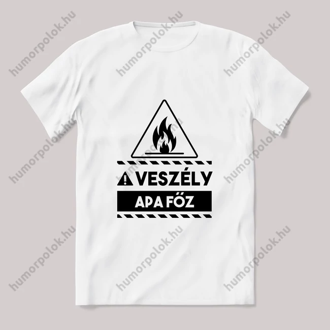 Veszély! Apa főz. fehér póló.
