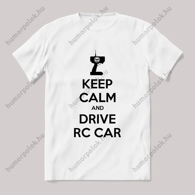 Keep calm and drive rc car. fehér póló.