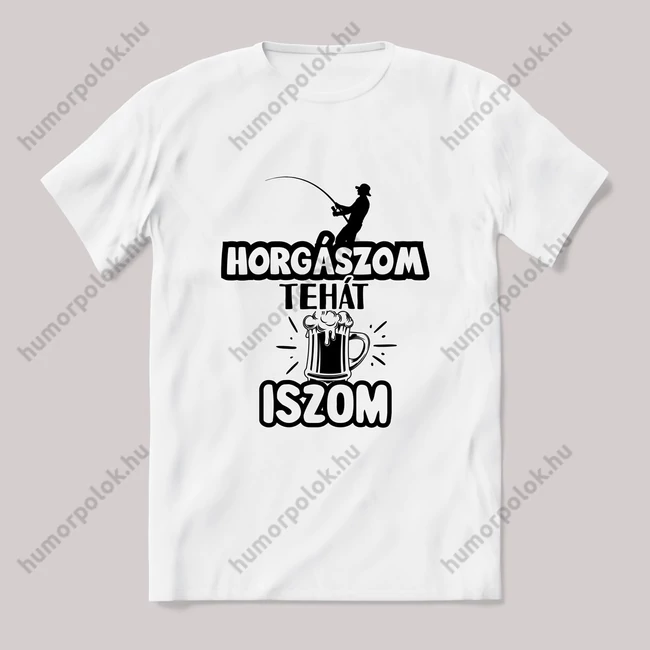Horgászom tehát iszom. fehér póló