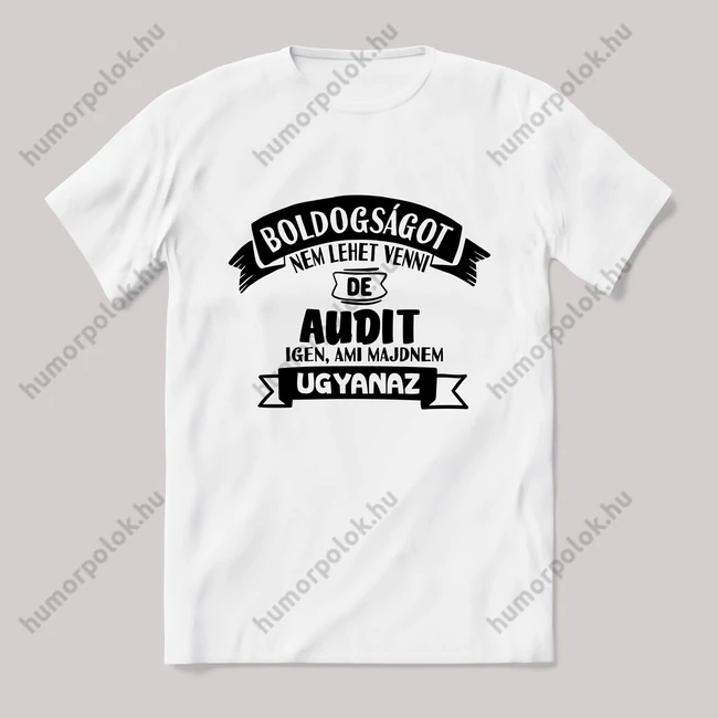 Boldogságot nem lehet venni de audit igen fehér póló