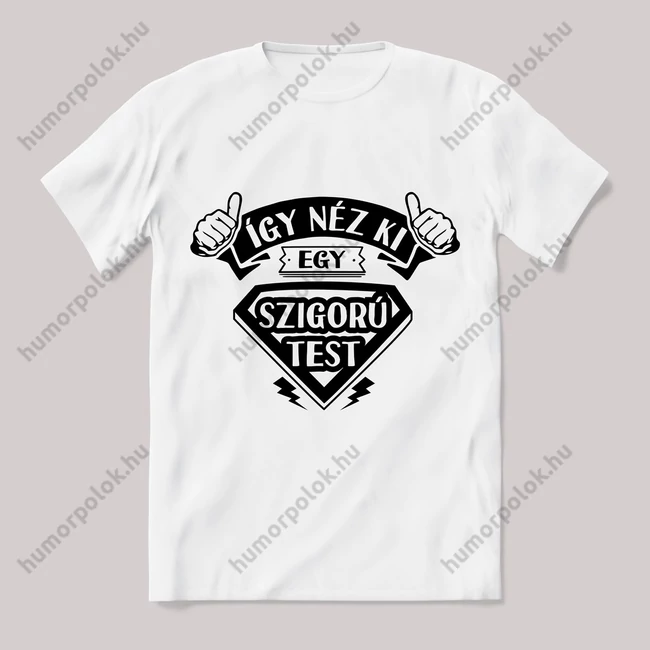 Így néz ki egy szigorú test. fehér póló