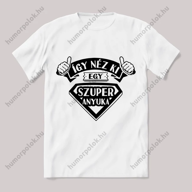 Így néz ki egy szuper anyuka. fehér póló