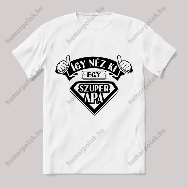Így néz ki egy szuper apa. fehér póló