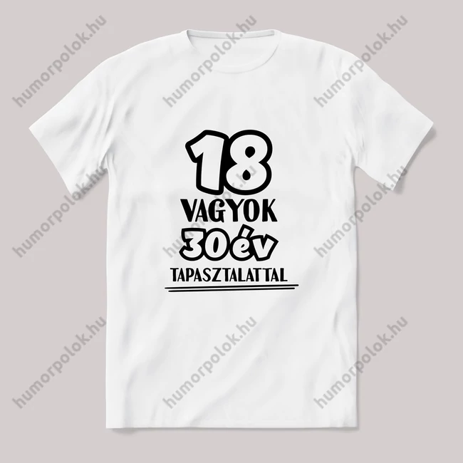 18 vagyok 30 év tapasztalattal. fehér póló