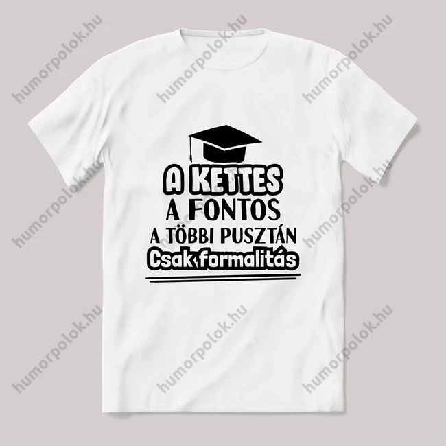 A kettes a fontos a többi formalitás. fehér póló