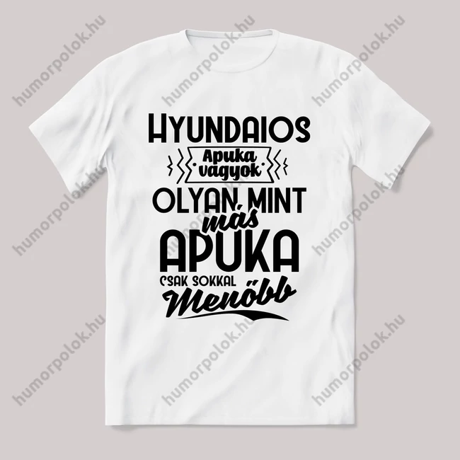 Én egy hyundai-os apuka vagyok. Fehér feliratos vicces póló.