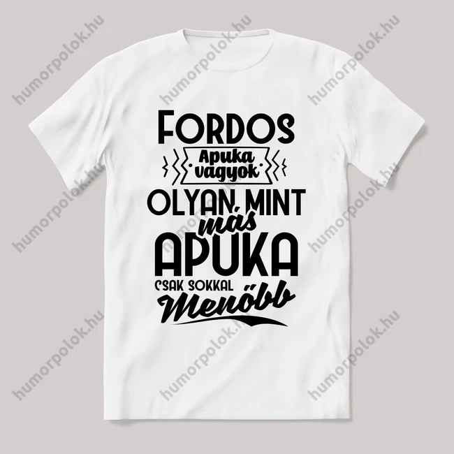 Én egy fordos apuka vagyok. Fehér feliratos vicces póló.