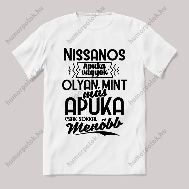 Én egy nissanos apuka vagyok. Fehér feliratos vicces póló.