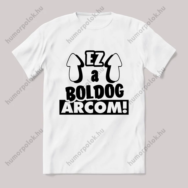 Ez a boldog arcom! Fehér feliratos vicces póló.