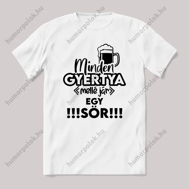 Minden gyertya mellé jár egy sör. Fehér feliratos vicces póló.