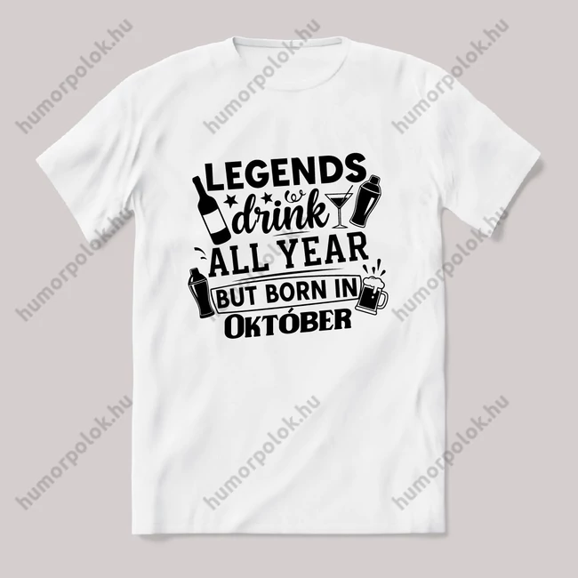 Legends drink all year, Október. Fehér feliratos vicces szülinapos póló.
