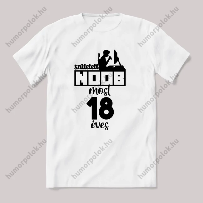 A született noob most 18 éves. Fehér feliratos vicces szülinapos póló.