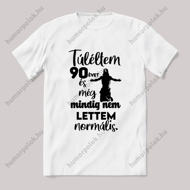 Túléltem 80 évet és még mindig nem lettem normális. Fehér feliratos vicces szülinapos póló.