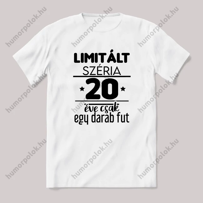 Limitált széria, egy darab fut 20 éve. Fehér feliratos vicces szülinapos póló.