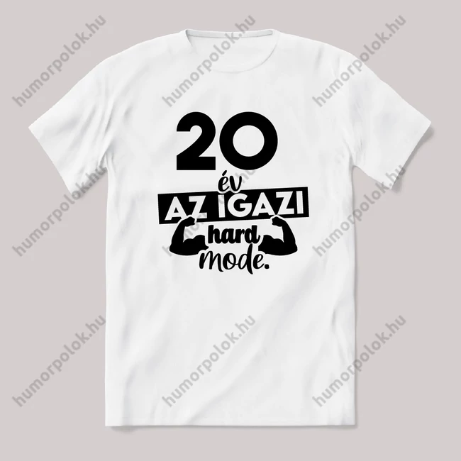 20 év az igazi hard mode. Fehér feliratos vicces szülinapos póló.