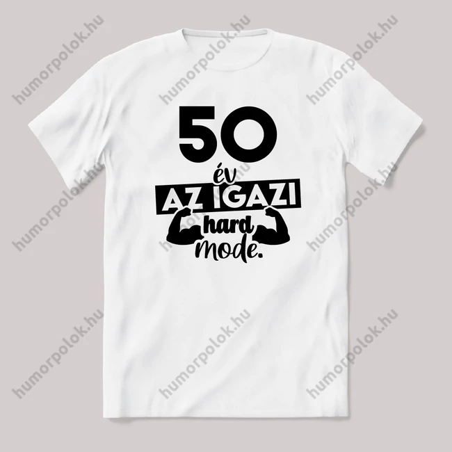50 év az igazi hard mode. Fehér feliratos vicces szülinapos póló.