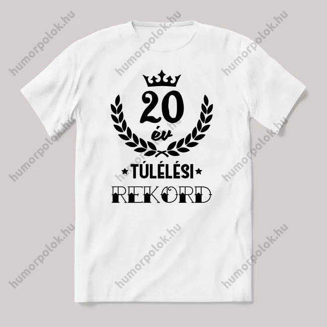 20 év, túlélési rekord. Fehér feliratos vicces szülinapos póló.