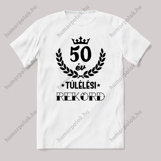 50 év, túlélési rekord. Fehér feliratos vicces szülinapos póló.