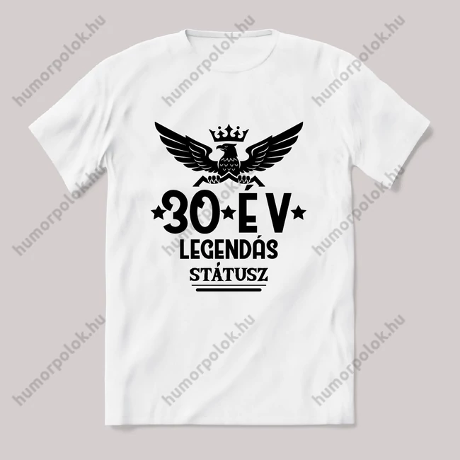 30 év, legendás státusz. Fehér feliratos vicces szülinapos póló.