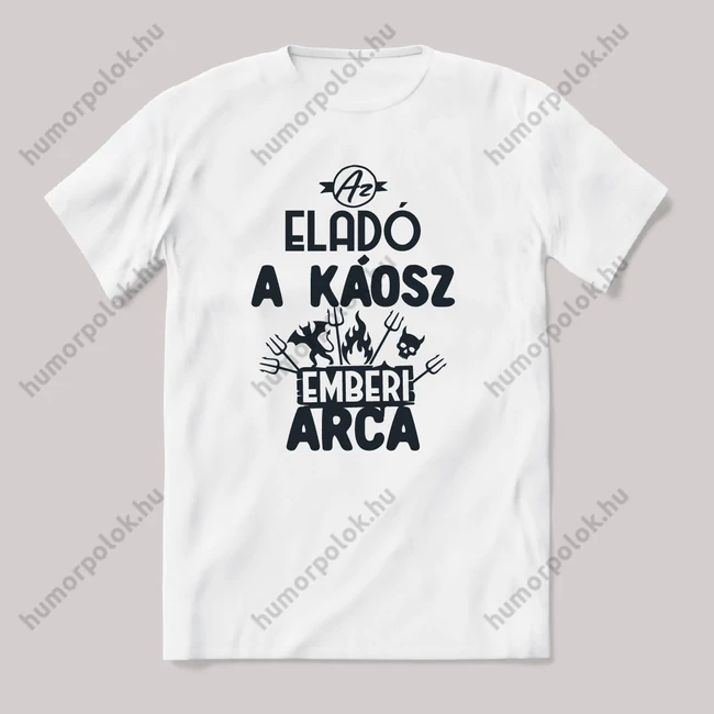 Eladó, a káosz emberi arca. Fehér feliratos vicces szakmás póló.