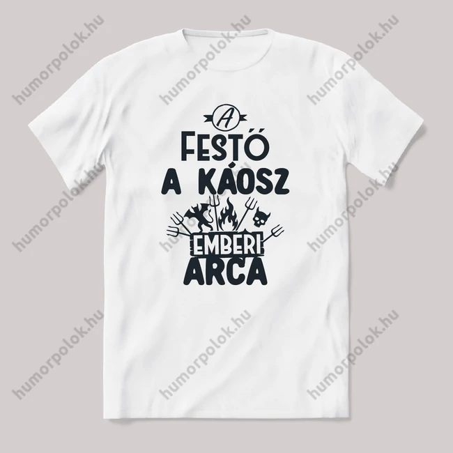 Festő, a káosz emberi arca. Fehér feliratos vicces szakmás póló.