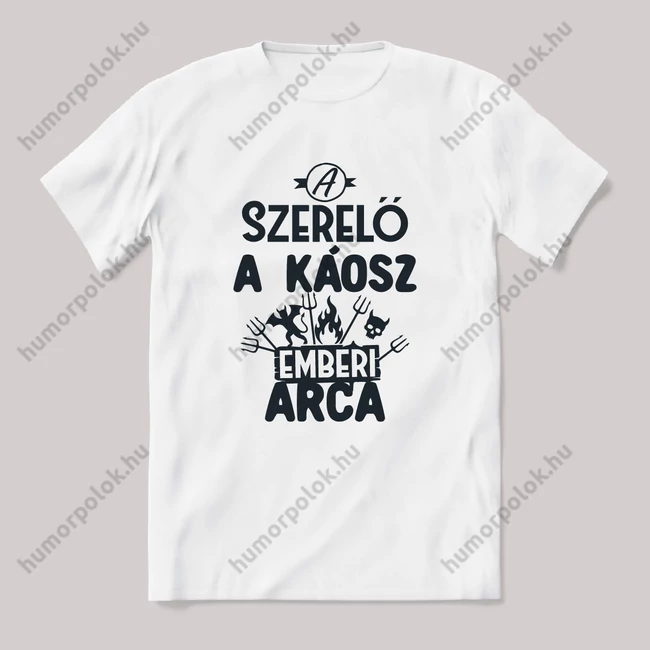 Szerelő, a káosz emberi arca. Fehér feliratos vicces szakmás póló.