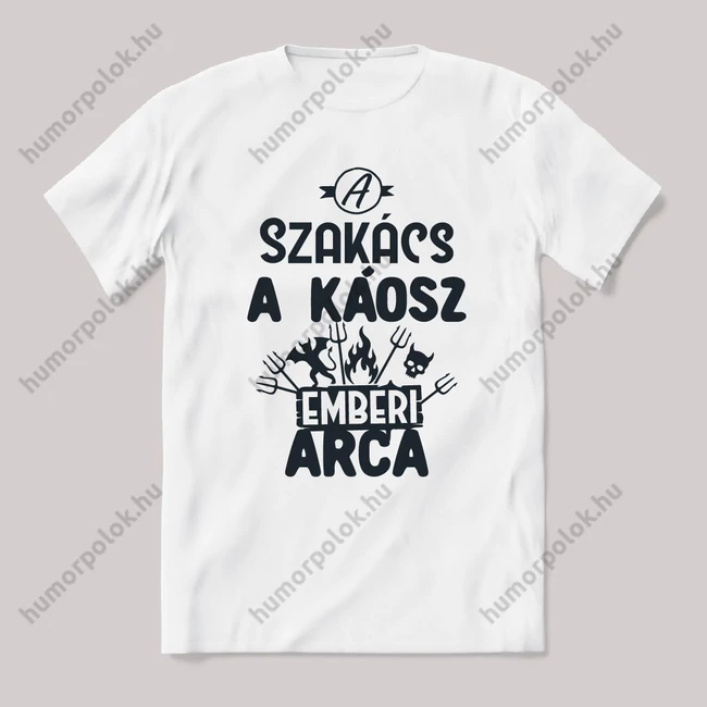 Szakács, a káosz emberi arca. Fehér feliratos vicces szakmás póló.