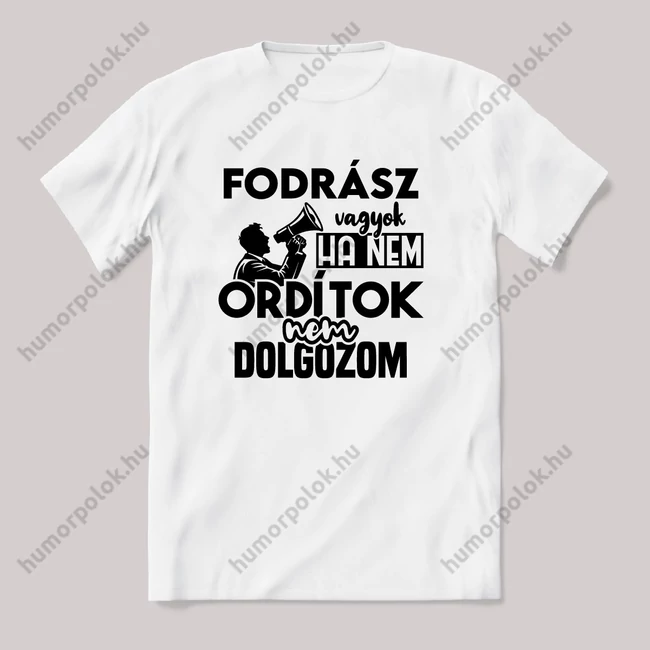 Fodrász vagyok, ha nem ordítok nem dolgozok. Fehér feliratos vicces szakmás póló.