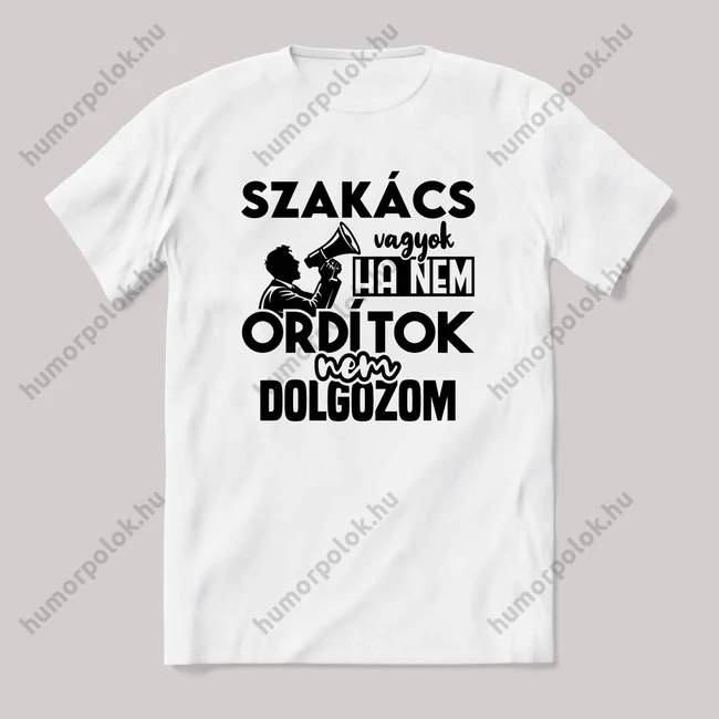 Szakács vagyok, ha nem ordítok nem dolgozok. Fehér feliratos vicces szakmás póló.