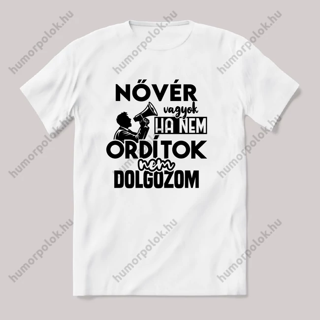 Nővér vagyok, ha nem ordítok nem dolgozok. Fehér feliratos vicces szakmás póló.