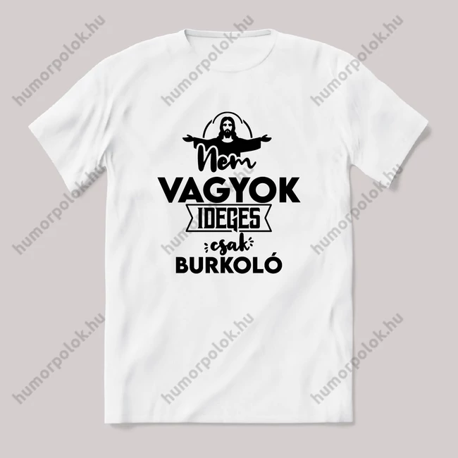 Nem vagyok ideges csak Burkoló. Fehér feliratos vicces szakmás póló.