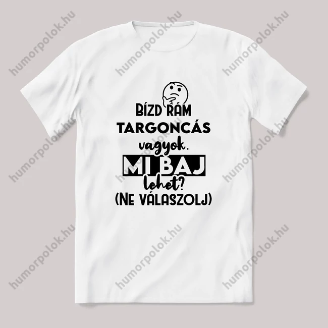 Bízd rám Targoncás vagyok, mi baj lehet? Fehér feliratos vicces szakmás póló.