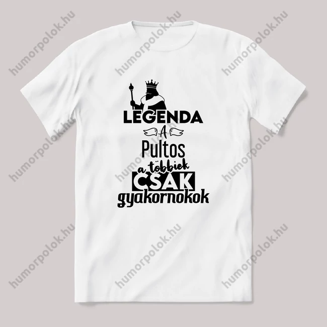 Legenda a Pultos, a többeik csak gyakornokok. Fehér feliratos vicces szakmás póló.