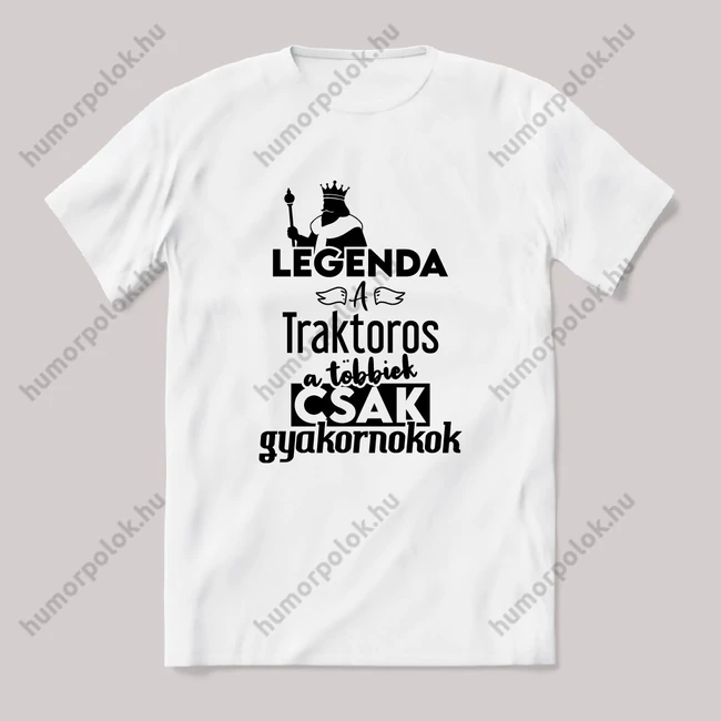 Legenda a Traktoros, a többeik csak gyakornokok. Fehér feliratos vicces szakmás póló.