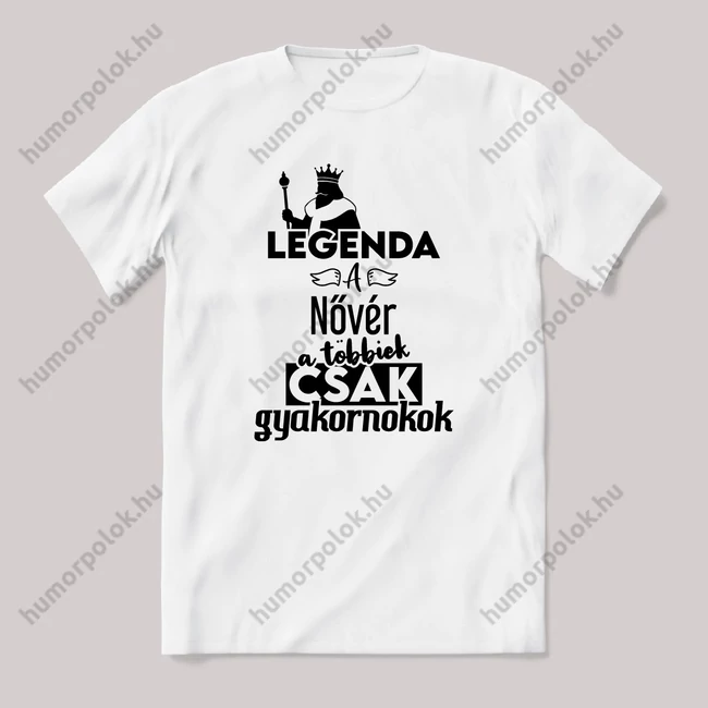 Legenda a Nővér, a többeik csak gyakornokok. Fehér feliratos vicces szakmás póló.