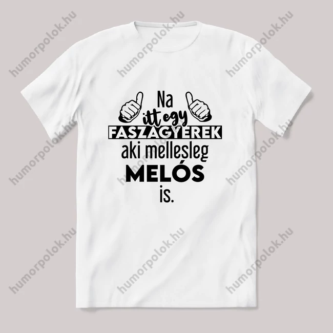 Na itt egy faszagyerek, aki mellesleg Melós is. Fehér feliratos vicces szakmás póló.