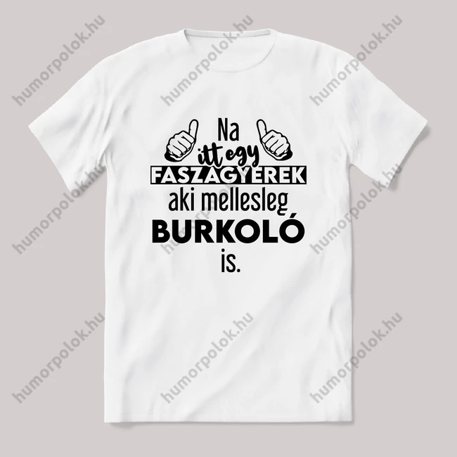Na itt egy faszagyerek, aki mellesleg Burkoló is. Fehér feliratos vicces szakmás póló.