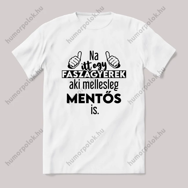 Na itt egy faszagyerek, aki mellesleg Mentős is. Fehér feliratos vicces szakmás póló.