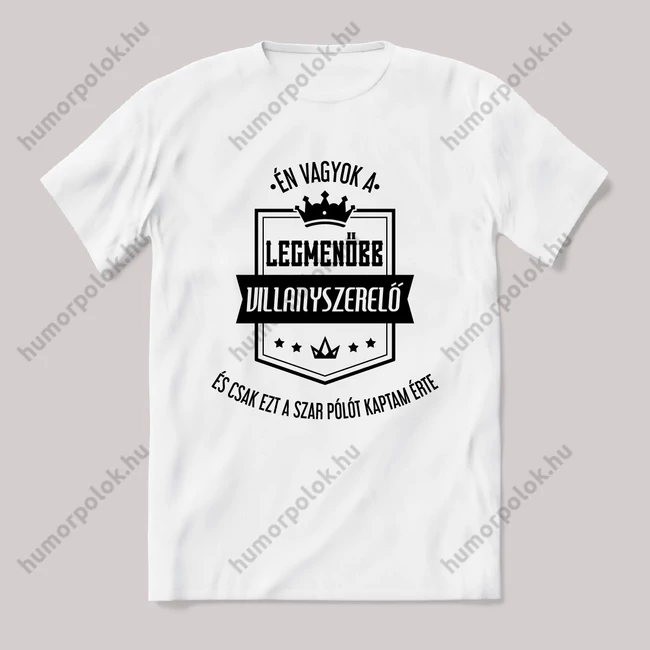 Én vagyok a legmenőbb villanyszerelő. Fehér feliratos vicces szakmás póló.
