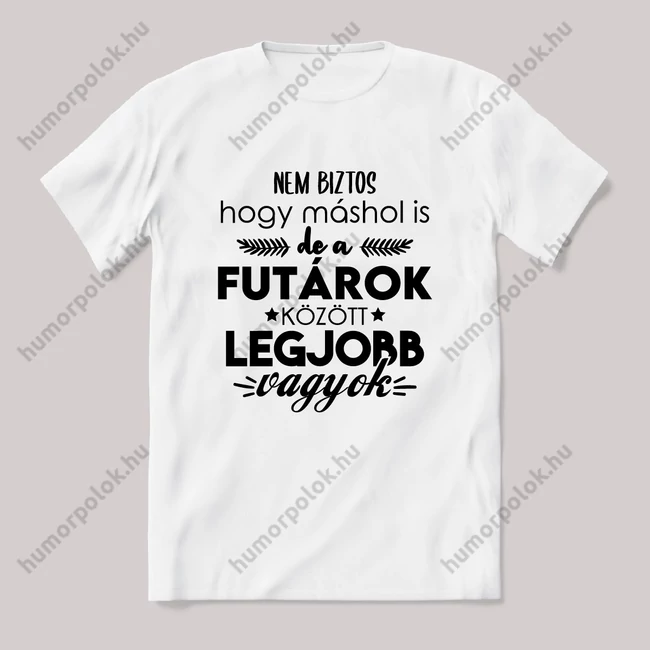 A futárok közt a legjobb vagyok. Fehér feliratos vicces szakmás póló.