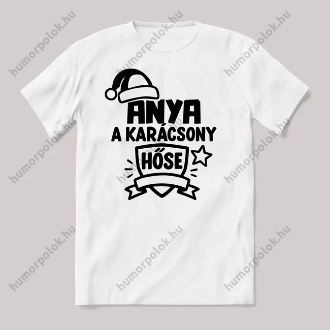 Anya a karácsony hőse. Férfi minta. Fehér feliratos vicces karácsonyi póló.