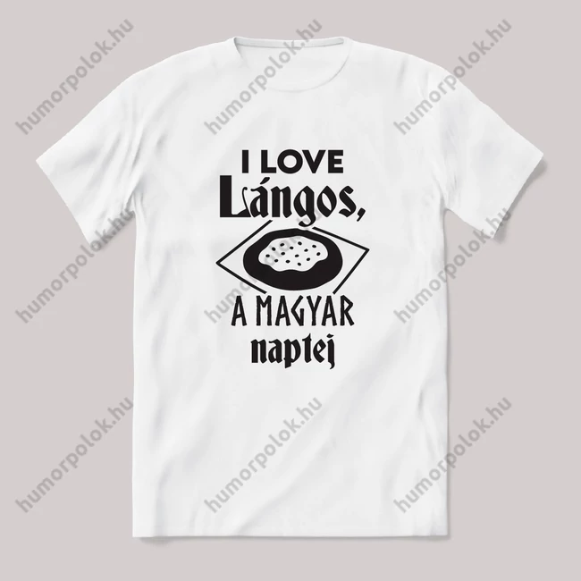 I love lángos, a magyar naptej. feliratos vicces magyaros póló.