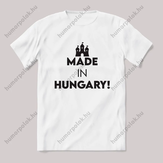 Made in Hungary. feliratos vicces magyaros póló.