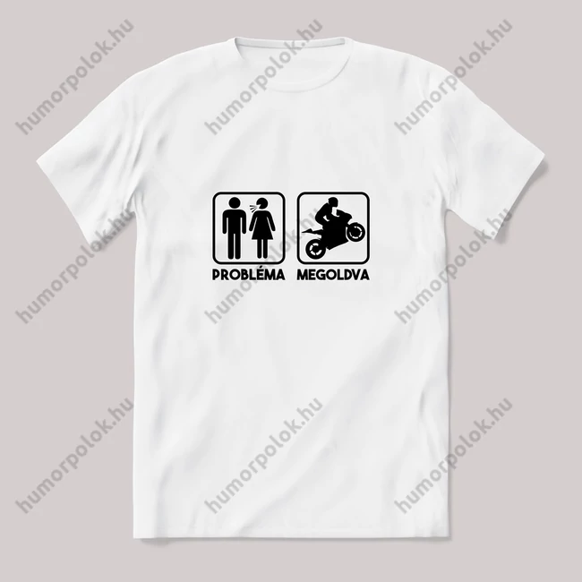 Probléma megoldva motoros. fehér póló