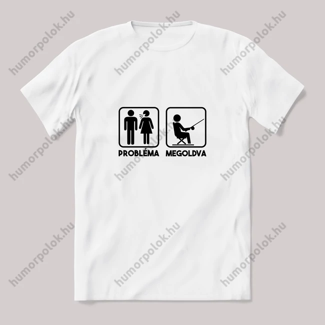 Probléma megoldva horgászos. fehér póló