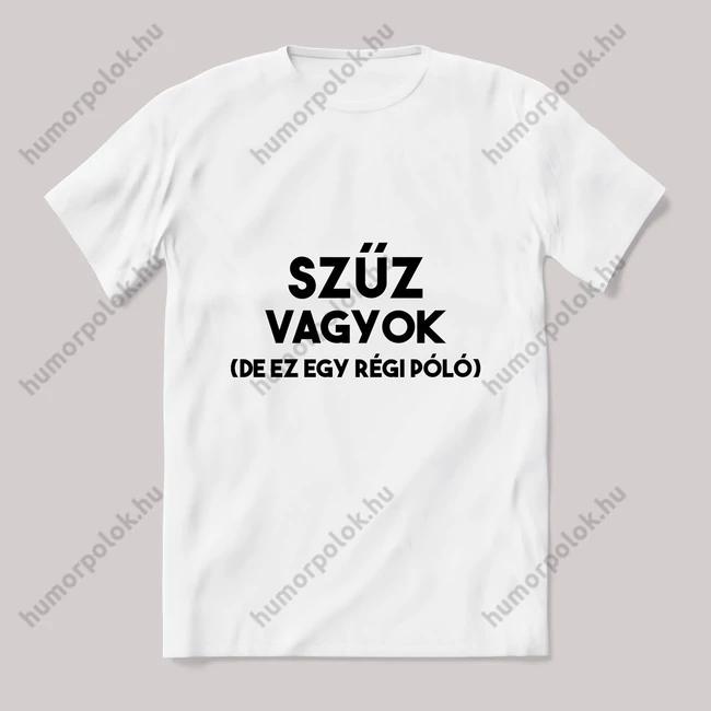 Szűz vagyok, de ez egy régi póló. fehér póló