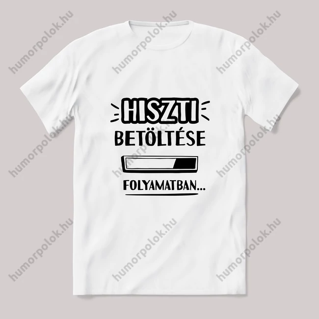 Hiszti betöltése folyamatban. fehér póló