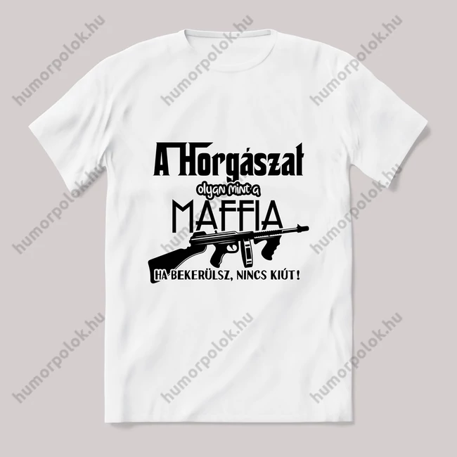 A horgászat olyan mint a maffia. Fehér póló